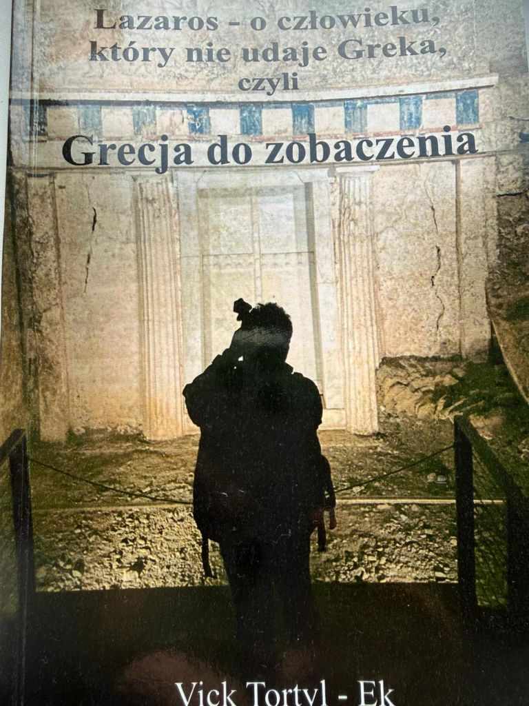 Nowa książka autorstwa Vick Tortyl-ek „Lazaros – o człowieku, który nie udaje Greka – Grecjo do zobaczenia”